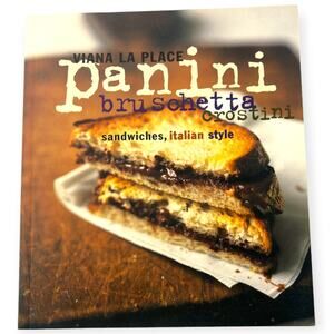 Panini Bruschetta Crostini Sandwiches Italian Style Viana la Place Book Cookbook